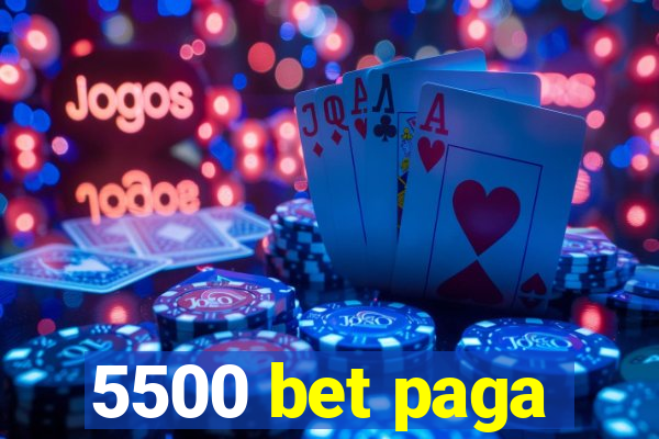 5500 bet paga